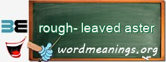 WordMeaning blackboard for rough-leaved aster
